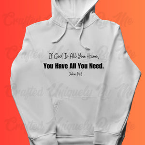 God Is All You Need, Quality Hoodie, John14:8, Custom Shirts, Custom Hoodies, White Hoodie