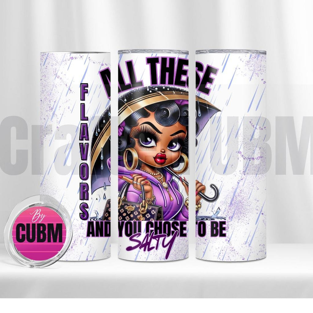 All These Flavors And You Chose To Be Salty" 20oz Tumbler PNG, download sublimation design instant download
