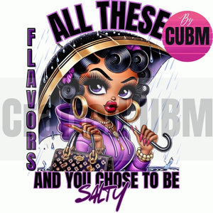 All These Flavors And You Chose To Be Salty" PNG, download sublimation design instant download